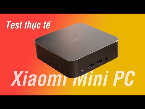 Test Xiaomi Mini PC: xài ổn không? quạt kêu to? đủ mạnh làm văn phòng?